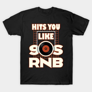 Hits You Like 90s RNB T-Shirt